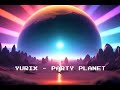 Yurix - Party Planet [Techno]