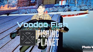 Fishing Planet how to catch voodoo fish