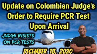 Colombian Judge Insists on PCR Test from Travelers 12/18/20