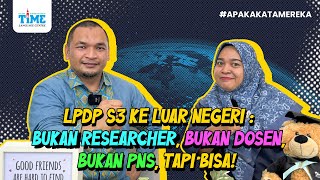 LPDP S3 KE LUAR NEGERI : BUKAN RESEARCHER, BUKAN DOSEN, BUKAN PNS, TAPI BISA!