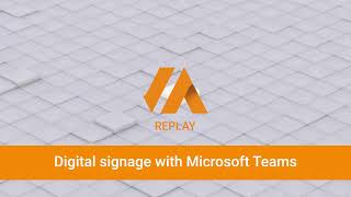 Replay - digital signage with Microsoft Teams