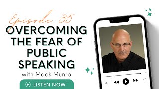Overcoming the Fear of Public Speaking with Mack Munro