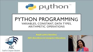 Python Tutorial for Beginners, Lecture 2 - Variables, Constants and Arithmetic Operators
