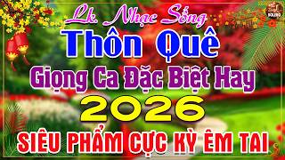 LK Nhạc Sống Thôn Quê Mới Nhất 2026 CẢ XÓM PHÊ-LK Nhạc Sống Dân Ca Quê Hương Ngọt Ngào TOÀN BÀI HAY