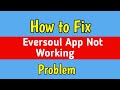 Fix Eversoul App Not Working | Eversoul App Not Opening Problem Solve | eversoul not working