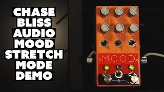 Chase Bliss Audio Mood Stretch Mode Demo