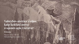 Diskusija „Valstybės ateities vizijos: kaip keičiasi mūsų svajonės apie Lietuvą?“