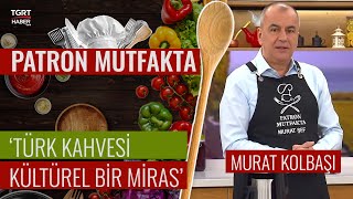 Türkiye'nin Gastronomisinde Çok Öneli Değerler Var | Murat Kolbaşı - Patron Mutfakta