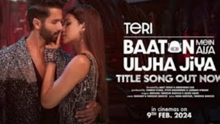 Teri baaton mein Aisa uljha jiya (tital Track) : Sahid kapoor Kriti, sanon | Raghav, Taniskh, asees