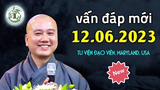 Trả lời Phật Tử 12.06.2023 - Vấn Đáp Thầy Thích Pháp Hòa (Tu Viện Đạo Viên, Maryland, USA)