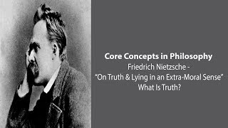 Friedrich Nietzsche, What Is Truth?  - Philosophy Core Concepts