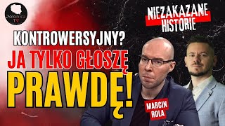 Spowiedź Marcina Roli: Kontrowersyjny? Ja tylko głoszę prawdę! | Niezakazane historie #4