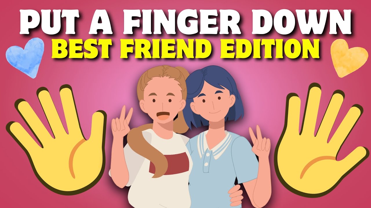 Best Friend Edition The Ultimate Put A Finger Down Challenge Youtube
