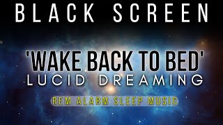 'WBTB' Lucid Dreaming Binaural Beats Sleep Music | REM ALARMS for Wake Back to Bed Technique | 40 Hz