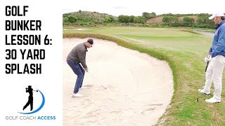 Golf Bunker Shot Lesson 6:  30-yard splash