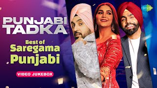 Punjabi Tadka - Best of Saregama Punjabi | Diljit Dosanjh | Ammy Virk | New Punjabi Songs 2023