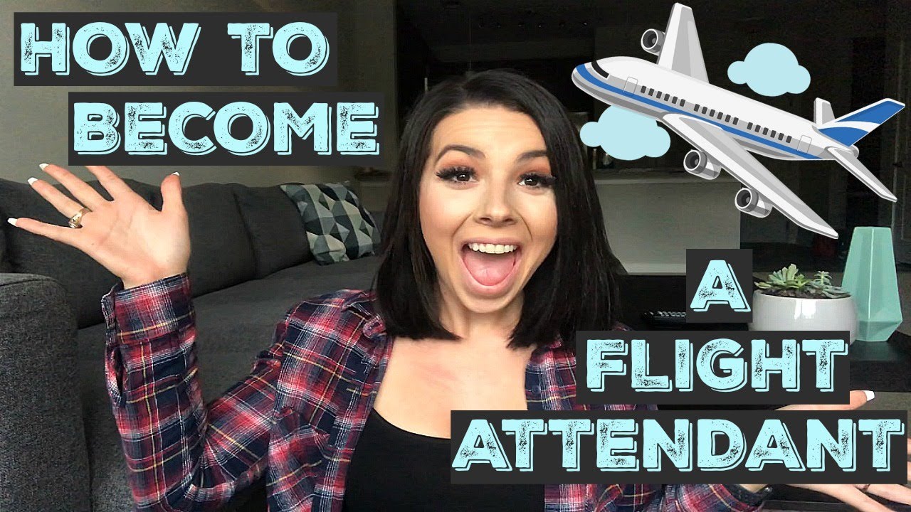 HOW TO BECOME A FLIGHT ATTENDANT - YouTube