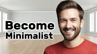 BECOME A MINIMALIST WITH THIS FULL GUIDE - TIPS & ADVICE