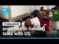 Zimbabwe pulls out of US health aid talks • FRANCE 24 English