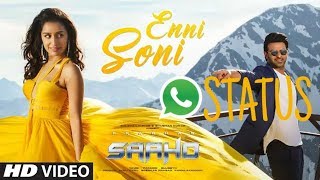 Saaho: Enni Soni Song | Prabhas, Shraddha Kapoor  | Whatsapp status