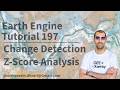 Google Earth Engine Tutorial-197: Change Detection using Z-Score Analysis