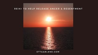 Reiki To Help Release Anger & Resentment