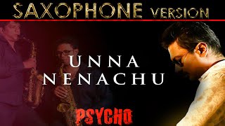unna nenachu psycho - unna nenachu nenachu - psycho movie tamil song - sid sriram - saxophone cover