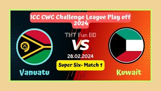 Vanuatu vs Kuwait | VAN v KUW | ICC CWC Challenge League Play off Live Score Streaming & Update 2024