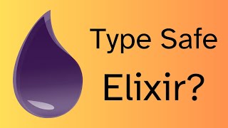 How to Simulate Type Safety with Elixir