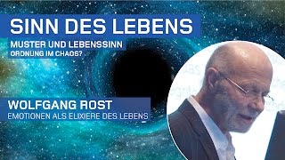 Sinn des Lebens – Dr. Wolfgang Rost – Emotionen als Elixiere des Lebens