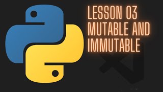 Python 3.12 Intermediate Tutorial - Lesson 03 - Mutable and Immutable