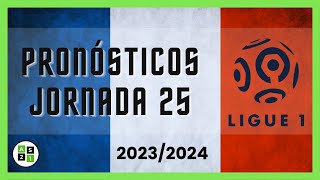 Pronósticos Ligue 1 Jornada 25 - Liga Francesa 2023/2024