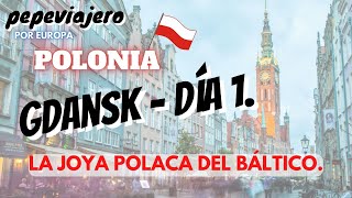 🏘️💎 POLONIA: GDANSK - DÍA 1. LA JOYA POLACA DEL BÁLTICO. ⛲🚢