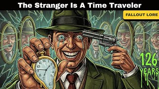 The Mysterious Stranger Is A Time Traveler | Fallout Lore