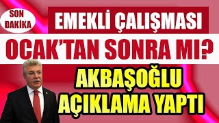 #SonDakika Akbaşoğlu'ndan Açıklama Emekli Çalışması Ocak'tan Sonra mı