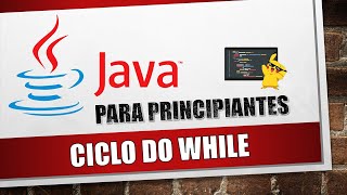 Bucle Do While en Java | #16 Ciclo Hacer Mientras #Java desde Cero