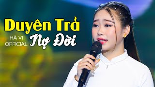 Duyên Trả Nợ Đời - Hà Vi│Ca Sĩ Trẻ Xinh Đẹp Hát Bolero Quá Hay