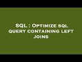 SQL : Optimize sql query containing left joins