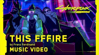 Cyberpunk: Edgerunners | This Fffire by Franz Ferdinand | Music
