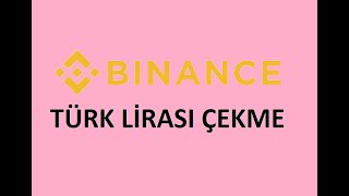 Binance 'dan Bitcoin  Satıp Türk Lirası TL olarak Çekme