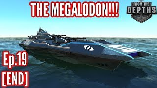 From The Depths | Ep 19 [END] | Adventure Mode | THE MEGALODON!! Massive Battle & More!