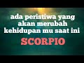 ♏ SCORPIO ♏ waspada!! ada peristiwa yang akan merubah kehidupan mu saat ini