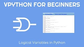 VPython for Beginners 19 - Logical Variables in Python