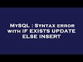 MySQL : Syntax error with IF EXISTS UPDATE ELSE INSERT