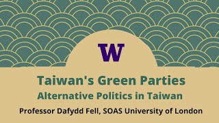 Taiwan’s Green Parties, with Prof. Dafydd Fell