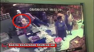 Bakıda mağazadan oğurluq anı kameraya düşdü