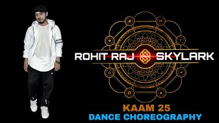 Kaam 25 Dance Choreography | Choreographed By - Rohit Raj Skylark | Divine | Secred Games | SDM