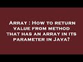 Array : How to return value from method that has an array in its parameter in Java?