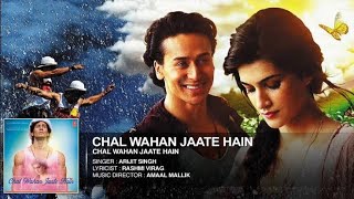 Chal Wahan Jaate Hain Full Audio Song - Arijit Singh | Tiger Shroff, Kriti Sanon | T-Series