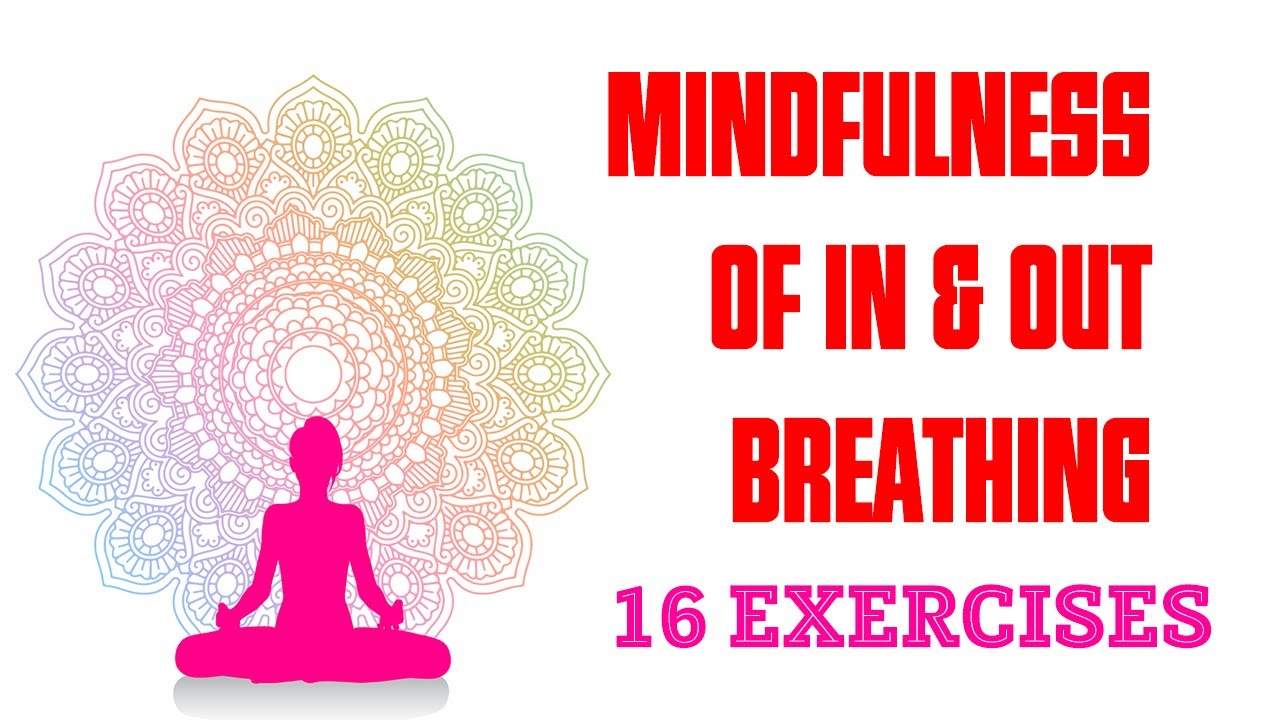 The 16 Exercises Of Mindful Breathing (10 Minute Mindful Breathing ...